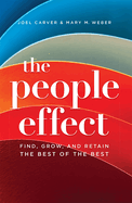 The People Effect: Find, Grow, and Retain the Best of the Best