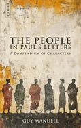 The People in Paul's Letters: A Compendium of Characters