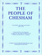 The People of Chesham : their births, marriages, and deaths, 1637-1730 : transcribed from the registers of baptisms, marriages, and burials of St Mary's Parish Church, Chesham