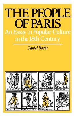 The People of Paris: An Essay in Popular Culture in the 18th Century Volume 2 - Roche, Daniel