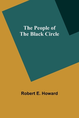 The People of the Black Circle - Howard, Robert E