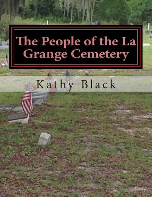 The People of the La Grange Cemetery: Volume A - Black, Kathy