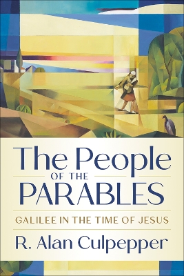 The People of the Parables: Galilee in the Time of Jesus - Culpepper, R Alan