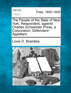 The People of the State of New York, Respondent, Against Charles Schweinler Press, a Corporation, Defendant-Appellant: A Summary of Facts of Knowledge Submitted on Behalf of the People (Classic Reprint)