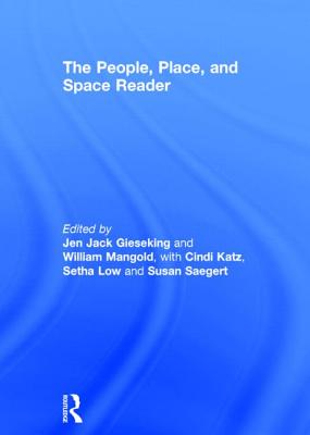 The People, Place, and Space Reader - Gieseking, Jen Jack (Editor), and Mangold, William (Editor), and Katz, Cindi (Editor)
