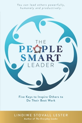 The People Smart Leader: Five Keys to Inspire Others to Do Their Best Work - Lester, Lindiwe Stovall
