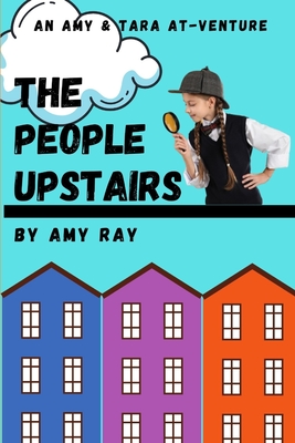 The People Upstairs: An Amy & Tara AT-Venture - Ray, Amy