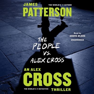 The People vs. Alex Cross - Patterson, James, and Blake, Andre (Read by)