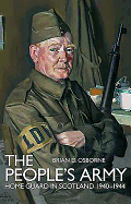The People's Army: The Home Guard in Scotland 1940-1944