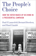 The People's Choice: How the Voter Makes Up His Mind in a Presidential Campaign