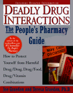 The People's Guide to Deadly Drug Interactions: How to Protect Yourself from Life-Threatening Drug-Drug, Drug-Food, Drug-Vitamin Combinations - Graedon, Joe, MS, and Graedon, Teresa, PH.D.