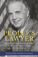 The People's Lawyer: The Life and Times of Frank J. Kelley, the Nation's Longest-Serving Attorney General