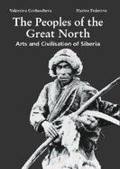 The Peoples of the Great North: Arts and Civilization of Siberia