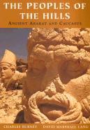 The Peoples of the Hills: Ancient Ararat and Caucasus - Burney, Charles, and Lang, David Marshall