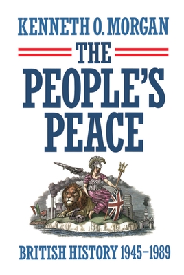 The People's Peace: British History 1945-1989 - Morgan, Kenneth O
