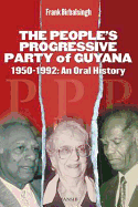 The People's Progressive Party of Guyana, 1950-1992: An Oral History