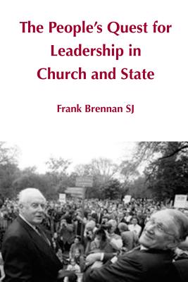 The People's Quest for Leadership in Church and State - Brennan, Frank