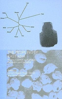 The Peopling of East Asia: Putting Together Archaeology, Linguistics and Genetics - Blench, Roger, Dr. (Editor), and Sagart, Laurent (Editor), and Sanchez-Mazas, Alicia (Editor)