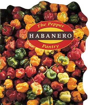 The Pepper Pantry: Habanero - DeWitt, Dave, and Gerlach, Nancy