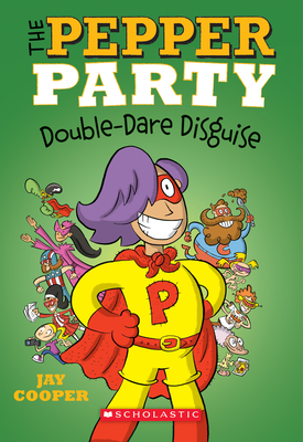 The Pepper Party Double Dare Disguise (the Pepper Party #4): Volume 4 - Cooper, Jay