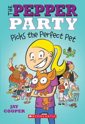 The Pepper Party Picks the Perfect Pet (the Pepper Party #1): Volume 1 - Cooper, Jay