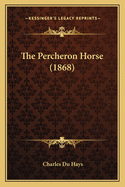 The Percheron Horse (1868)