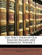 The Percy Folio of Old English Ballads and Romances, Volume 2