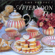 The Perfect Afternoon Tea Book: A Collection of Teatime Treats - Lorenz Books