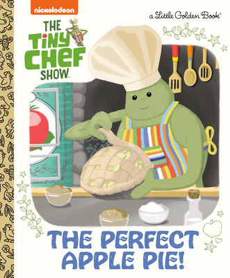 The Perfect Apple Pie! (the Tiny Chef Show) - Martnez, Susana Illera