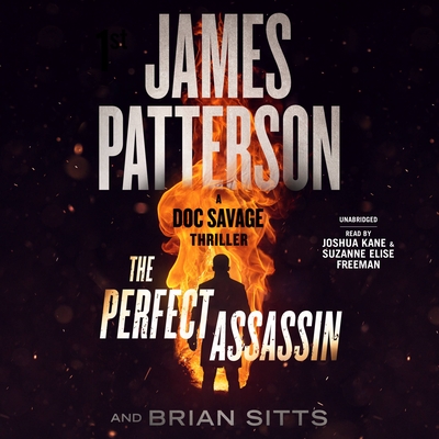The Perfect Assassin: A Doc Savage Thriller - Patterson, James, and Sitts, Brian, and Kane, Joshua (Read by)