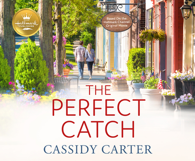 The Perfect Catch: Based on the Hallmark Channel Original Movie - Carter, Cassidy, and Corzo, Frankie (Narrator)