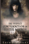 The Perfect Contradiction of Sister Markis: A Short Story