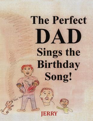 The Perfect DAD Sings the Birthday Song! - Jerry