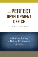 The Perfect Development Office: A Guide to Building a Thriving Development Operation