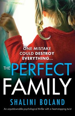 The Perfect Family: An unputdownable psychological thriller with a heart-stopping twist - Boland, Shalini