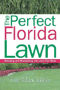The Perfect Florida Lawn: Attaining and Maintaining the Lawn You Want