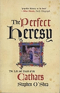 The Perfect Heresy: The Life and Death of the Cathars