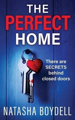 The Perfect Home: A relentlessly gripping psychological thriller from BESTSELLING AUTHOR Natasha Boydell for 2024 - Boydell, Natasha, and Maisey, Julie (Read by)