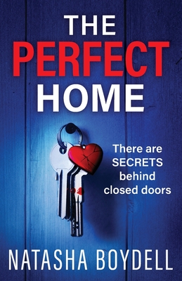 The Perfect Home: A relentlessly gripping psychological thriller from BESTSELLING AUTHOR Natasha Boydell - Boydell, Natasha, and Maisey, Julie (Read by)