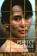 The Perfect Hostage: A Life of Aung San Suu Kyi