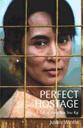 The Perfect Hostage: A Life of Aung San Suu Kyi