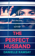 The Perfect Husband: A completely addictive psychological thriller from Danielle Ramsay, inspired by a true story