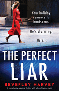 The Perfect Liar: A completely gripping thriller with a breathtaking twist