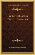 The Perfect Life in Twelve Discourses