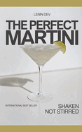 The Perfect Martini: Shaken Not Stirred
