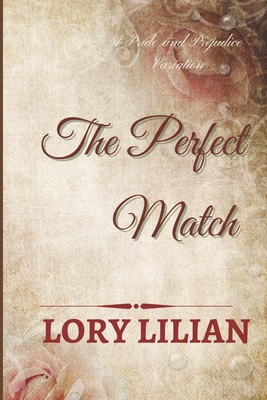 The Perfect Match: a Pride and Prejudice sequel - Fransen, Margaret (Editor), and Lilian, Lory