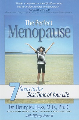 The Perfect Menopause: 7 Steps to the Best Time of Your Life - M D, and Farrell, Tiffany