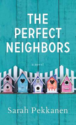 The Perfect Neighbors - Pekkanen, Sarah