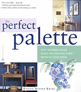 The Perfect Palette: Fifty Inspired Color Plans for Painting Every Roomin Your Home