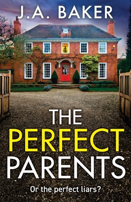 The Perfect Parents: A gripping psychological thriller with a SHOCKING twist from J A Baker - Baker, J A, and Blunt, Victoria (Read by), and Forrest, Amy (Read by)